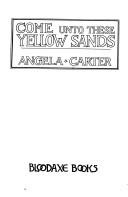 Front cover of Come unto these yellow sands by Angela Carter