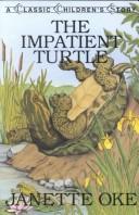 Cover of The impatient turtle by Janette Oke