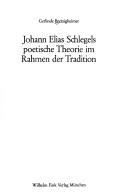 Front cover of Johann Elias Schlegels poetische Theorie im Rahmen der Tradition by Gerlinde Bretzigheimer