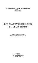 Front cover of Les martyrs de Lyon et leur temps by Alexandre Troubnikoff