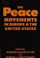 Front cover of The Peace movements in Europe & the United States by Werner Kaltefleiter