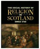 Cover of The social history of religion in Scotland since 1730 by Callum G. Brown