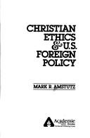 Cover of Christian ethics & U.S. foreign policy by Mark R. Amstutz