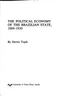 Front cover of The political economy of the Brazilian State, 1889-1930 by Steven Topik