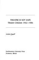 Cover of Theatre is not safe by Gordon Rogoff