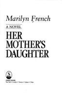 Cover of Her Mother's Daughter by Marilyn French