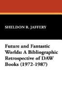 Front cover of Future and fantastic worlds by Sheldon Jaffery