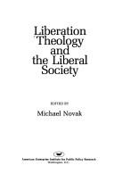 Front cover of Liberation theology and the liberal society by Michael Novak