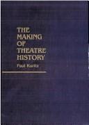 Cover of The making of theatre history by Paul Kuritz