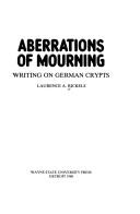 Front cover of Aberrations of mourning by Laurence A. Rickels