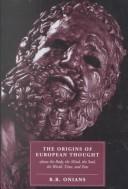 Cover of The origins of European thought about the body, the mind, the soul, the world, time, and fate by Richard Broxton Onians