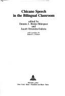 Cover of Chicano speech in the bilingual classroom by Jacob Ornstein-Galicia