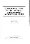 Front cover of Improving safety in the chemical laboratory: A practical guide by Jay A. Young
