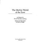 Front cover of The Mythic World of the Zuni by Frank Hamilton Cushing