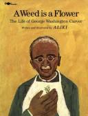 Cover of A weed is a flower by Aliki