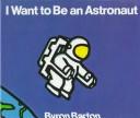 Front cover of I Want to Be an Astronaut by Byron Barton
