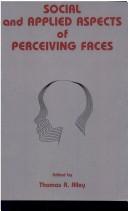 Front cover of Social and applied aspects of perceiving faces by Thomas R. Alley