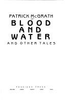 Front cover of Blood and water, and other tales by McGrath, Patrick