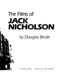 Front cover of The films of Jack Nicholson by Douglas Brode