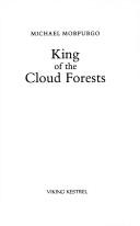 Front cover of King of the Cloud Forests by Michael Morpurgo