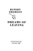 Front cover of Dreams of Leaving by Rupert Thomson