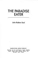 Cover of The paradise eater by John Ralston Saul
