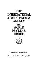 Front cover of The International Atomic Energy Agency and world nuclear order by Lawrence Scheinman