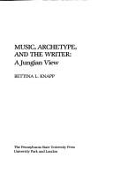 Cover of Music, archetype, and the writer by Bettina Liebowitz Knapp