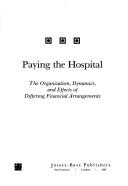 Front cover of Paying the hospital by William A. Glaser