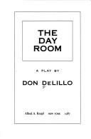 Cover of The day room by Don DeLillo