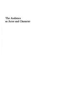 Cover of The audience as actor and character by Sidney Homan