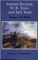 Front cover of Samuel Beckett, W.B. Yeats, and Jack Yeats by Gordon S. Armstrong