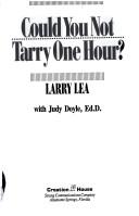 Front cover of Could You Not Tarry One Hour? by Larry Lea
