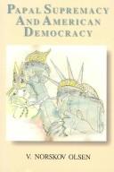 Front cover of Papal supremacy and American democracy by V. Norskov Olsen
