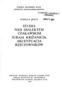 Front cover of Studia nad dialektem czakawskim Juraja Križanicia by Wiesław Boryś