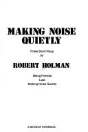 Cover of Making noise quietly by Robert Holman