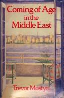 Cover of Coming of age in the Middle East by Trevor Mostyn