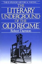 Front cover of The Literary Underground of the Old Regime by Robert Darnton