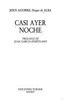 Front cover of Casi ayer noche by Alba, Jesús Aguirre duque de