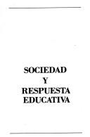 Cover of Sociedad y respuesta educativa by Albornoz, Orlando