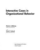 Front cover of Interactive cases in organizational behavior by Dennis J. Moberg