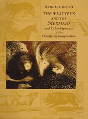 Front cover of The platypus and the mermaid, and other figments of the classifying imagination by Harriet Ritvo