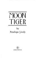 Cover of Moon tiger by Penelope Lively