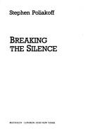 Cover of Breaking the silence by Stephen Poliakoff