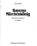 Cover of Bayerns Märchenkönig by Anton Sailer