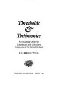 Cover of Thresholds & testimonies by Frederic Will