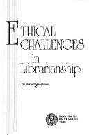 Cover of Ethical challenges in librarianship by Robert Hauptman