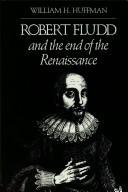 Front cover of Robert Fludd and the end of the Renaissance by William H. Huffman