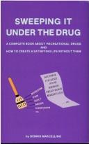 Front cover of Sweeping it under the drug by Dennis Marcellino