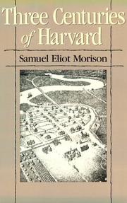 Front cover of Three Centuries of Harvard, 1636-1936 by Samuel Eliot Morison